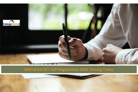 MAH B.Ed CET CAP Registration 2022 Closing Today