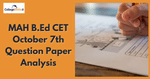 MAH B.Ed CET 7th October 2021 Question Paper Analysis - Difficulty Level, Weightage, Review
