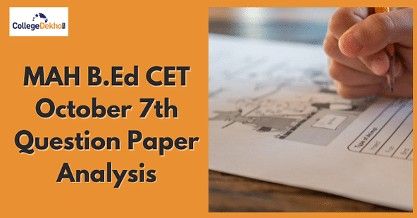 MAH B.Ed CET 7th October 2021 Question Paper Analysis - Difficulty Level, Weightage, Review