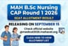 MAH B.Sc Nursing CAP Round 1 2026 Seat Allotment Result Releasing on September 15 @medical2026.mahacet.org