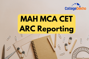 MAH MCA CET 2026 ARC Reporting