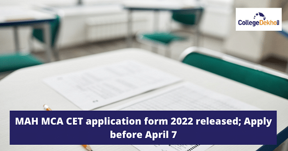 MAH MCA CET application form 2022 released; Apply before April 7