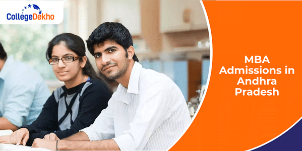 MBA Admissions in Andhra Pradesh 2025: Entrance Exams, Selection Procedure & Colleges