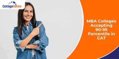 List of MBA Colleges Accepting 90-95 Percentile in CAT