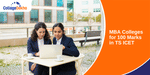 MBA Colleges for 100 Marks in TS ICET