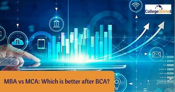 MBA Vs MCA: What Is Better After BCA? | CollegeDekho