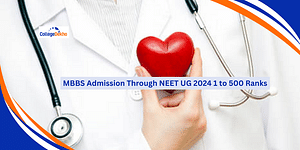 MBBS Admission Through NEET UG 2024 1 to 500 Ranks - List of Colleges