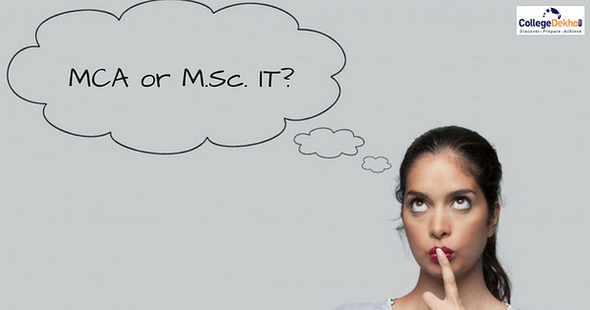 Which one is a better course – MCA or M.Sc. IT?