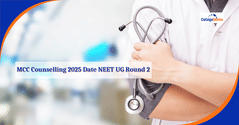 MCC Counselling 2025 Date NEET UG Round 2 (Out): Registration, Choice Filling & Seat Allotment