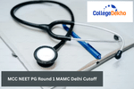 MCC NEET PG Round 1 MAMC Delhi Cutoff 2025