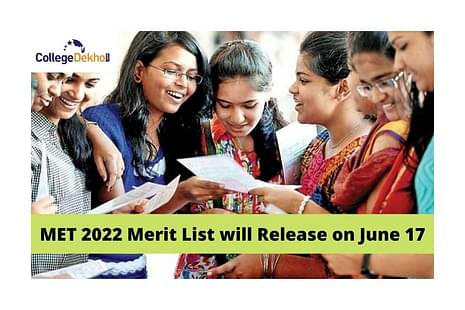 MET 2022 Merit List to be Released on June 17; Check Details Here