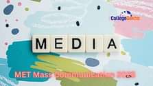 MET Mass Communication 2025: Eligibility, Application Process(Ongoing), Pattern, Selection Stages