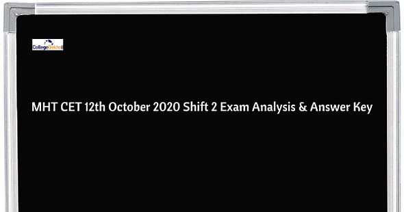 MHT CET 12th October 2020 Shift 2 Exam & Question Paper Analysis, Answer Key, Solutions