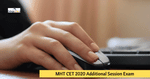 MHT CET 2020 Additional Session for PCB & PCM to be Conducted on November 07