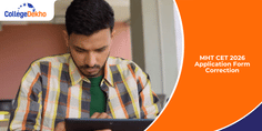 MHT CET 2026 Application Form Correction (Closed) - Dates, Process, Details to be Edited, Direct Link