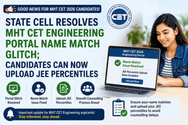 State Cell Resolves MHT CET Engineering Portal Name Match Glitch; Candidates Can Now Upload JEE Percentiles