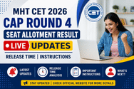MHT CET 2026 CAP Round 4 Seat Allotment Result (OUT) LIVE Updates: Instructions to Follow