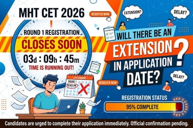 MHT CET 2026 Round 1 Registration Closes Soon: Will there be Extension in Application Date