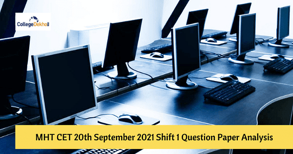 MHT CET 20th Sept 2021 Shift 1 Question Paper Analysis – Difficulty Level, Weightage, Review