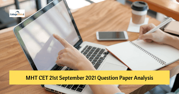 MHT CET 21st September 2021 (Day 2) Question Paper Analysis – Difficulty Level, Weightage, Review