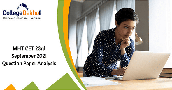 MHT CET 23rd September 2021 (Day 4) Question Paper Analysis – Difficulty Level, Weightage, Review