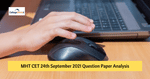 MHT CET 24th September 2021 (Day 5) Question Paper Analysis – Difficulty Level, Weightage, Review