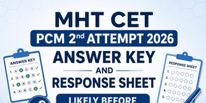 MHT CET PCM 2nd Attempt 2026 Answer Key and Response Sheet likely before May 26
