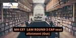 MH CET Law round 2 CAP