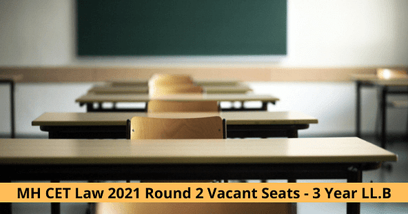 MH CET Law 2021 LL.B (3-Year) Round 2 Vacant Seats