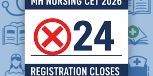 MH Nursing CET 2026 Registration Closes on February 24: Age limit details for eligible applicants