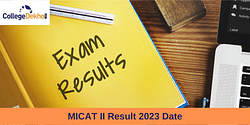 MICAT II Result 2023 Date: Know When Result will be Announced