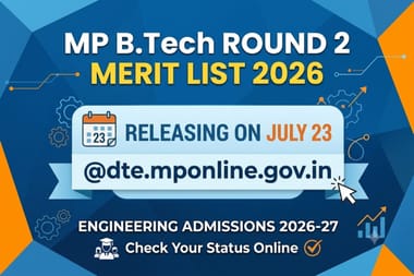 MP B.Tech Round 2 Merit List 2026 Releasing on July 23 @dte.mponline.gov.in