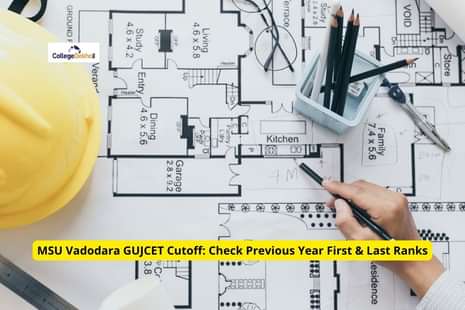 MSU Vadodara GUJCET Cutoff: Check Previous Year First & Last Ranks