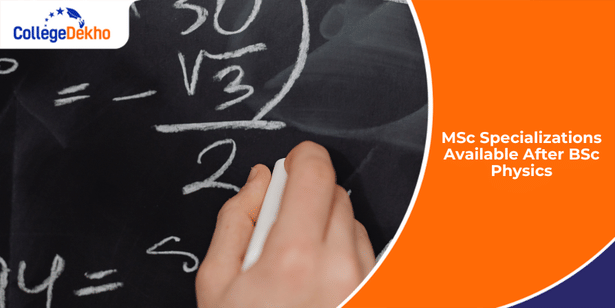 MSc Specializations Available After BSc Physics