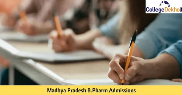 Madhya Pradesh B.Pharm Admissions 2023 - Application, Eligibility, Counselling