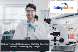 Madhya Pradesh BDS Admission 2025: Eligibility, Admission Process, Counselling, Top Colleges