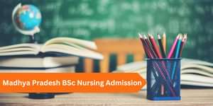 Madhya Pradesh BSc Nursing Admission 2025: Dates, Selection, Admission Process, Eligibility