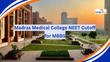 एमबीबीएस के लिए  मद्रास मेडिकल कॉलेज नीट कटऑफ 2026 (Madras Medical College Cutoff for NEET MBBS 2026 in Hindi)