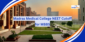 Madras Medical College NEET Cutoff 2025 for MBBS (Out)