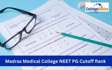 Madras Medical College NEET PG Cutoff 2025 (Expected): Check round-wise and category-wise cutoffs