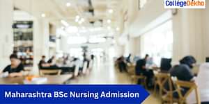 BSc Nursing Admission 2024 in Maharashtra