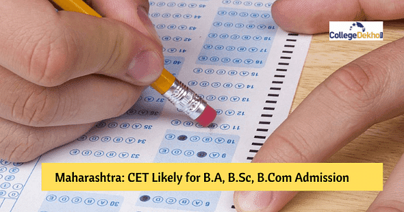 Maharashtra: Common Entrance Test (CET) Likely for B.Sc, B.A and B.Com Courses