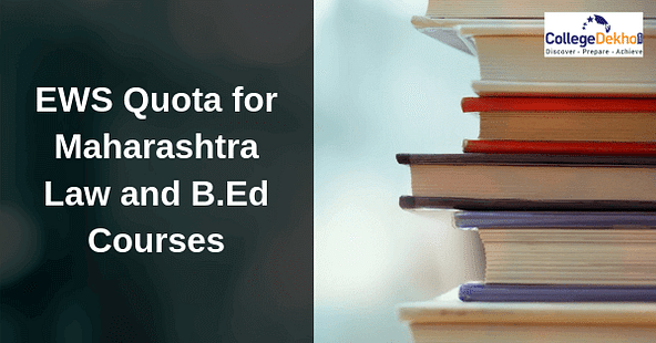 Maharashtra LL.B and B.Ed Courses to get 10% EWS Quota, Without Additional Seats