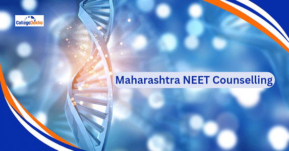 Maharashtra NEET Counselling 2025: Dates, Registration, Seat Allotment, Choice Filling, Documents Required