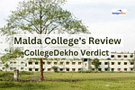 Malda College's Review & Verdict by CollegeDekho
