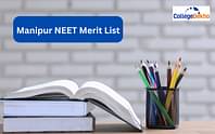 Manipur NEET Merit List 2024: MBBS/BDS Rank List in PDF
