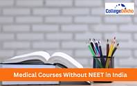 Medical Courses Without NEET in India: Eligibility, Fees, Colleges Name, Job Profiles