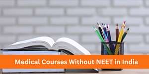 Medical Courses Without NEET in India