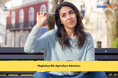 Meghalaya BSc Agriculture Admission: Dates, Application Process, Eligibility, Top Colleges, Counselling