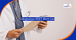 Meghalaya NEET Merit List 2025 (Out): Dates, How to Download MBBS/BDS Rank List PDF, Topper’s List
